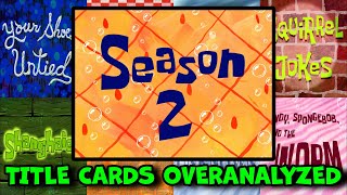 Overanalyzing EVERY SpongeBob Title Card Season 2