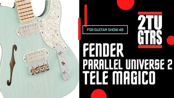 2tu Guitars FSR Guitar Show : Episode 49 - Fender Parallel Universe 2 Tele Magico
