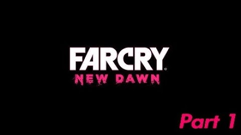 Far Cry New Dawn Walkthrough Part 1 Intro-No Commentary