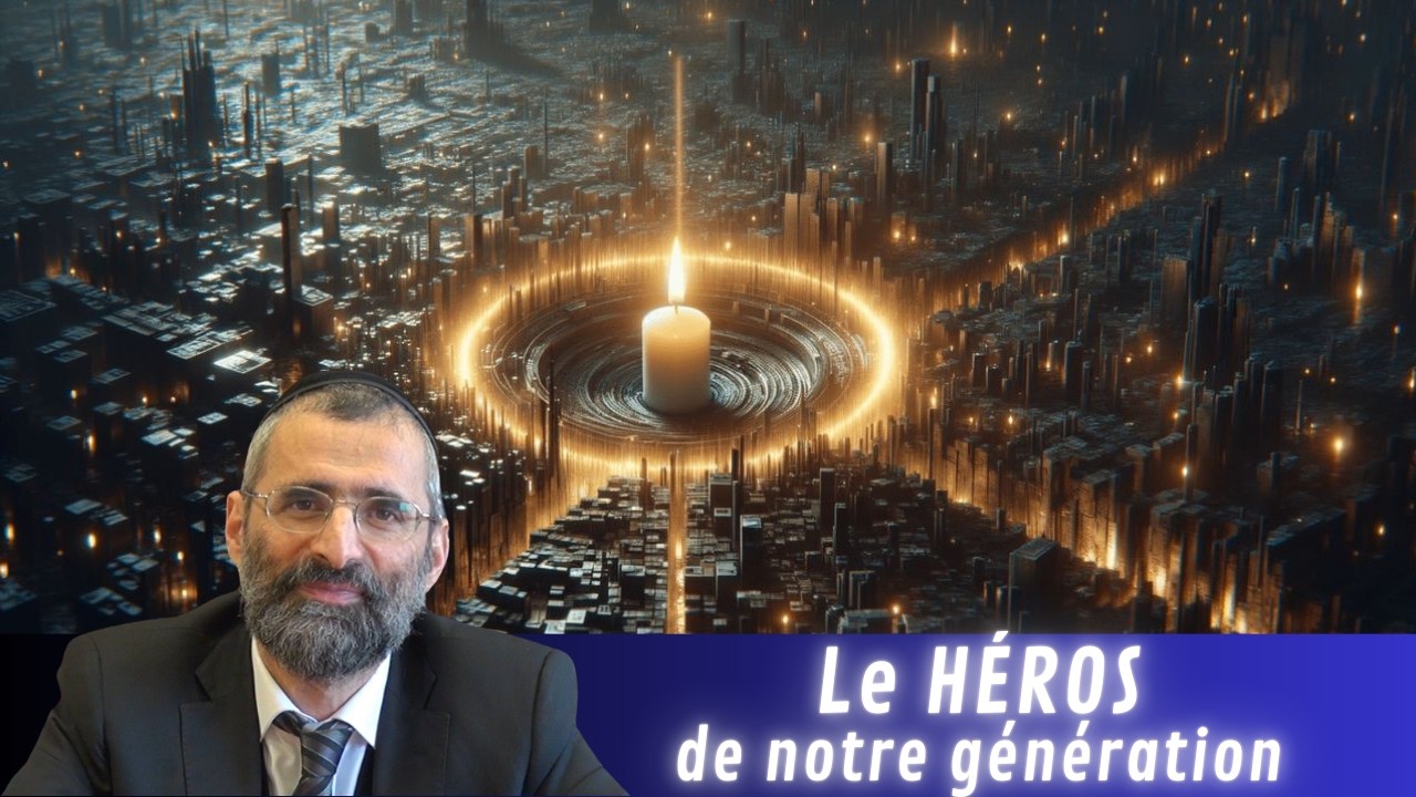 Le HÉROS de notre génération - Rav Ron Chaya
