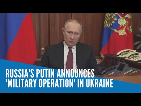 Russia's Putin announces 'military operation' in Ukraine