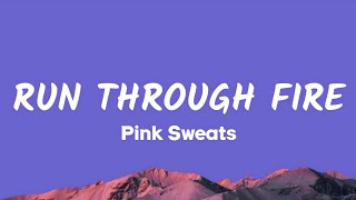 Video thumbnail of "Pink Sweats - Run Through Fire (Lyrics)"