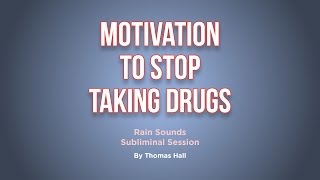 Motivation To Stop Taking Drugs  Rain Sounds Subliminal Session  By Minds in Unison