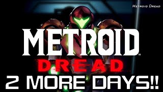 METROID DREAD IN 2 DAYS!!(reupload)