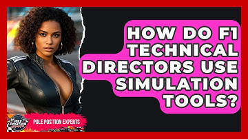 How Do F1 Technical Directors Use Simulation Tools? - Pole Position Experts