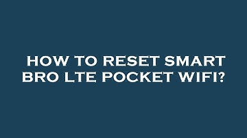 How to reset smart bro lte pocket wifi?
