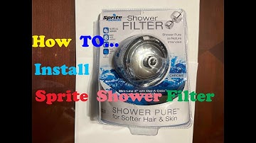 How To Install a Sprite Shower Filter  ( By Johnny H. )