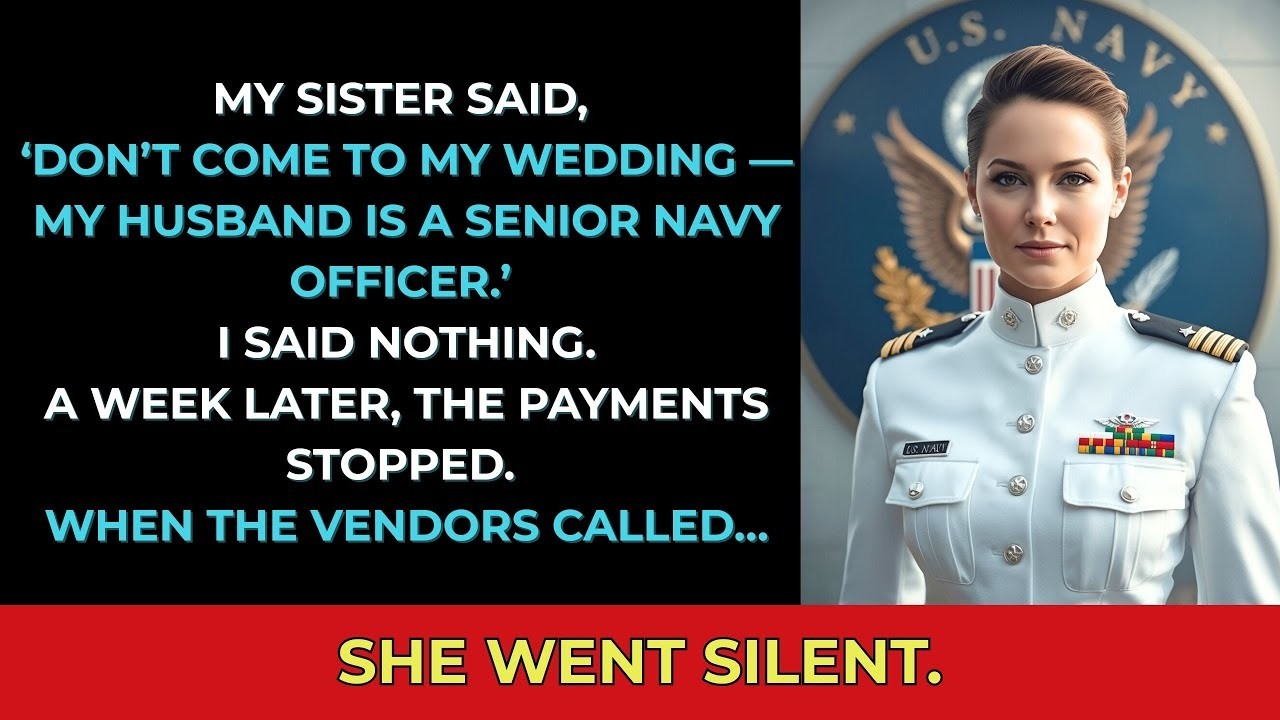 My Sister Said, “Don’t Come to My Wedding — My Husband Is a Senior Navy Officer” — So I