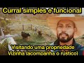 Visitando uma propriedade olha esse curral simples e funcional