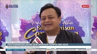 18 MEI 2024 - BTH - PERTANDINGAN AKHIR SENI WARISAN CEMPULING 2024: DEBRAN PEREBUTAN GELARAN JUARA