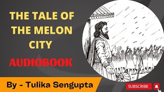 The Tale of The Melon City | Snapshot | CLASS - XI | Audiobook | By Tulika Sengupta