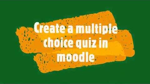 Create a multiple choice quiz in Moodle