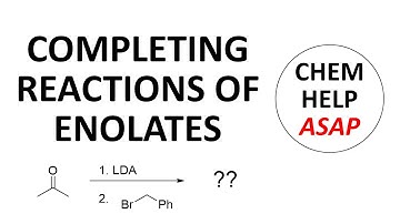 completing enolate reactions - alkylations & aldol reactions