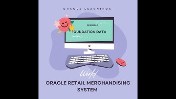 ORACLE RETAIL MERCHANDISING SYSTEM -2 FOUNDATIONS DATA