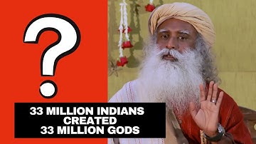 33 Million Indians created 33 Million Gods | #Sadhguru does not understand #spirituality.