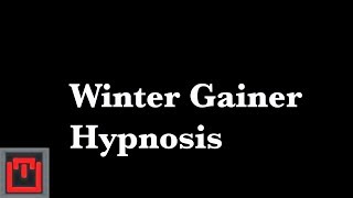 Winter Gainer Hypnosis