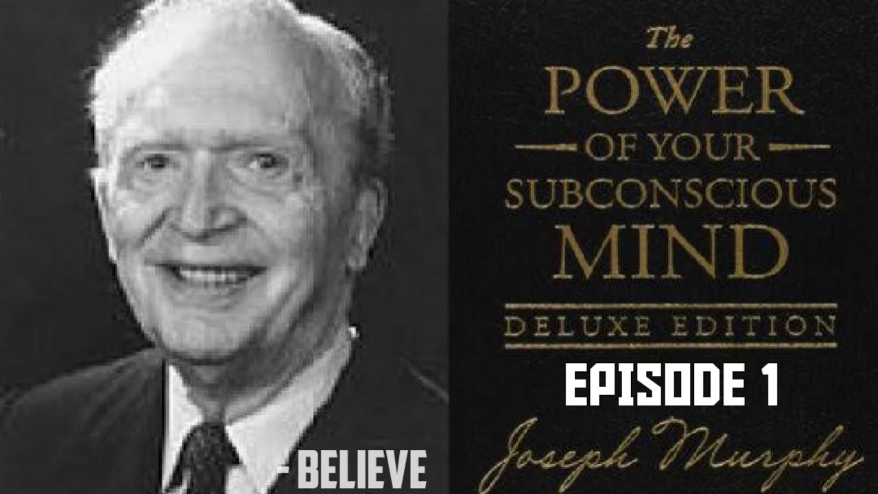 The Power of your subconscious Mind I Joseph Murphy I Self help guide I Episode 1 I Book Series The Power of your subconscious Mind I Joseph Murphy I Self help guide I Episode 1 I Book Series