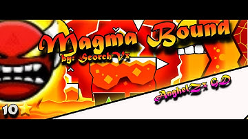 "Magma Bound" 100% by ScorchVx (INSANE DEMON)__Geometry Dash 2.11__AngelAxGD