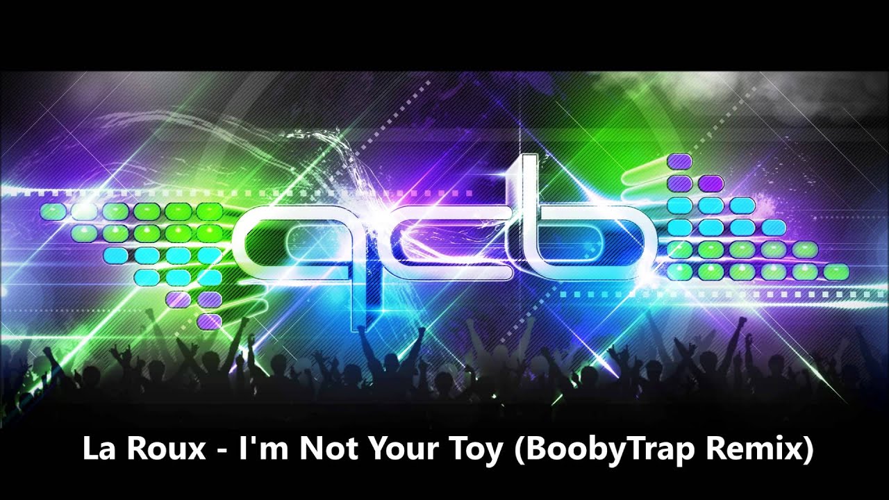 [Dubstep] La Roux - I'm Not Your Toy (BoobyTrap Remix) [FREE Download ...