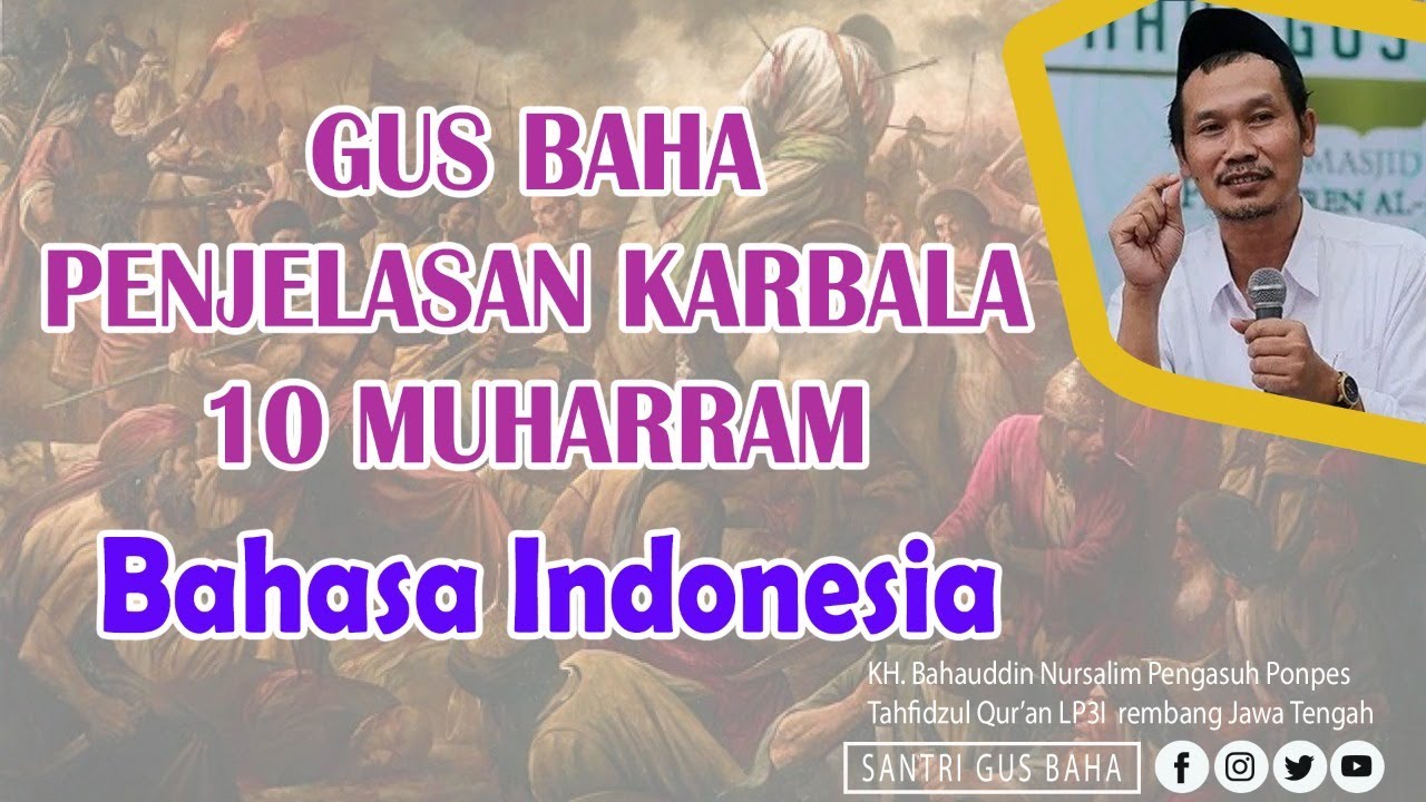 Gus Baha- Kisah 10 Muharram Sayyid Hasan & Husain serta Terbunuhnya Sayyid Husain di Karbala