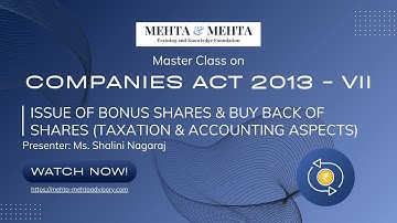 Companies Act 2013 - VII: Issue of Bonus Shares & Buy Back of Shares (Taxation & Accounting Aspects)