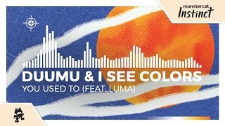 Duumu & I See Colors - You Used To (feat. Luma) [Monstercat Release]
