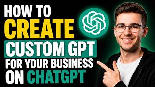 HOW TO CREATE CUSTOM GPT FOR YOUR BUSINESS ON CHATGPT (STEP-BY-STEP GUIDE 2026)