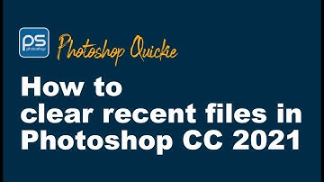 How to Clear Recent Files in Photoshop CC 2021 - Photoshop Quickie