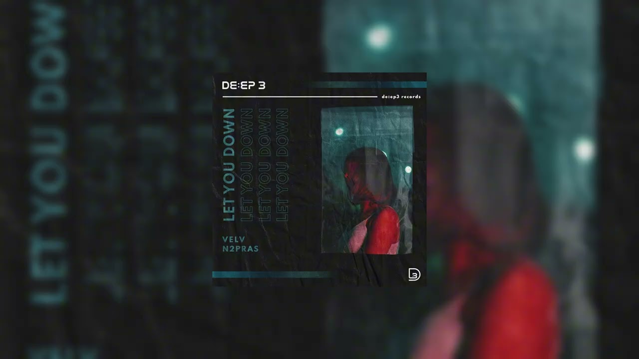 VELV, N2Pras - Let You Down (Extended Mix) [Official Audio]