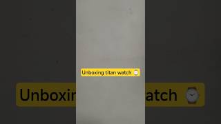 Unboxing titan watch ⌚ #titan🇮🇳 #unboxing🎁 #watch👍 #collection☠️ #mr.zest_18😎