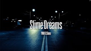 YNW BSlime - Slime Dreams [LYRICS]