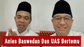Momen Anies Baswedan Dan UAS Bertemu