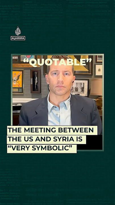The Meeting Between the US and Syria is “Very Symbolic”