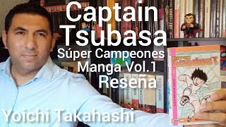 Captain Tsubasa Vol. 1 / Super campeones / Yoichi Takahashi / Manga Reseña (Spoilers) Recomendación