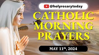 CATHOLIC MORNING PRAYERS TO START YOUR DAY 🙏 Saturday, May 11, 2024 🙏 #holyrosarytoday