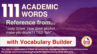 111 Academic Words Ref from "Judy Grisel: How does alcohol make you drunk? | TED Talk" How Does Alcohol Make You Drunk Judy Grisel