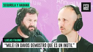 "MILEI EN DAVOS DEMOSTRÓ QUE ES UN INÚTIL" | LUCAS FAUNO EN SEGUROLA
