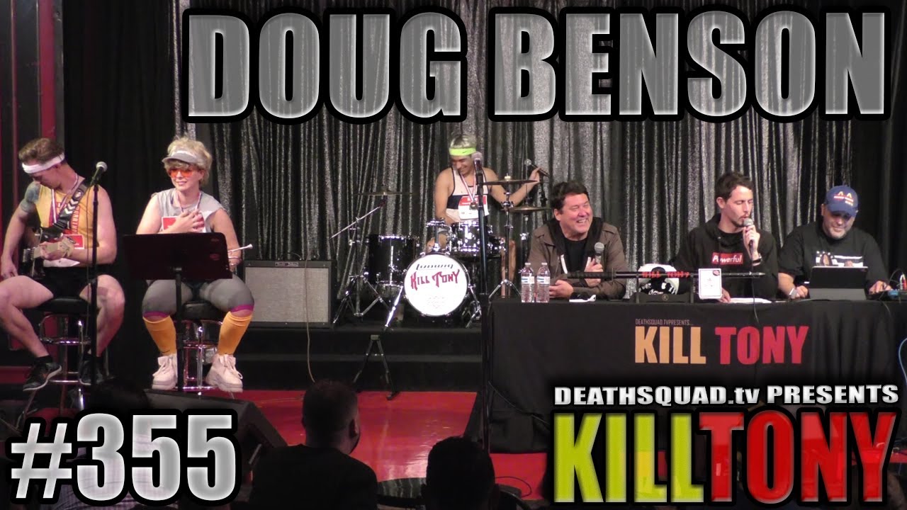 KILL TONY #355 - DOUG BENSON