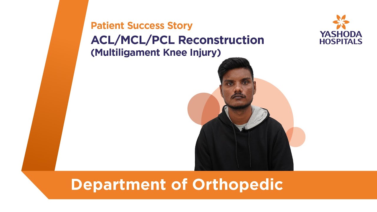 ACL-MCL-PCL Reconstruction | Multiligament Knee Injury | Yashoda ...
