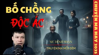 TRUYỆN MA ĐÌNH SOẠN : BỐ CHỒNG ĐỘC ÁC / CHUYỆN MA ĐÌNH SOẠN KỂ SỢ