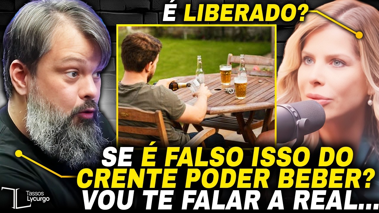 O CRISTÃO PODE BEBER? REVELADO!  + Forte PodCast com Karina Bacchi e Tassos Lycurgo