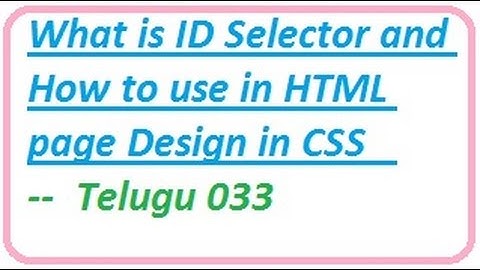 What is ID Selector and How to use in HTML page Design in CSS  --  Telugu 33-vlr training