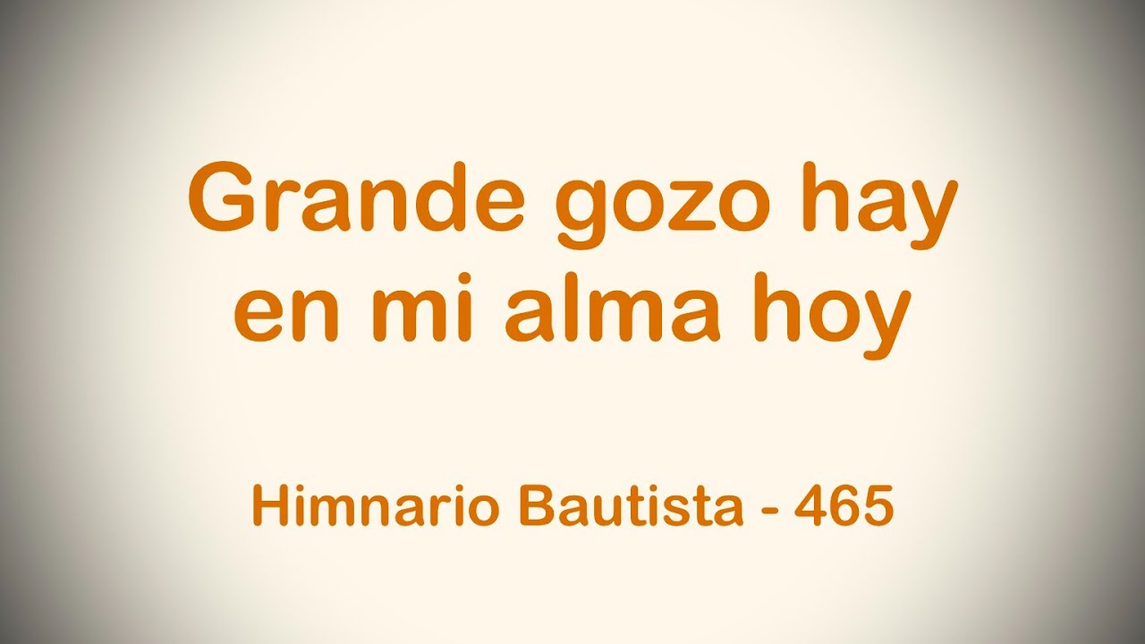 SOPRANO - Grande gozo hay en mi alma hoy - Himnario Bautista - 465