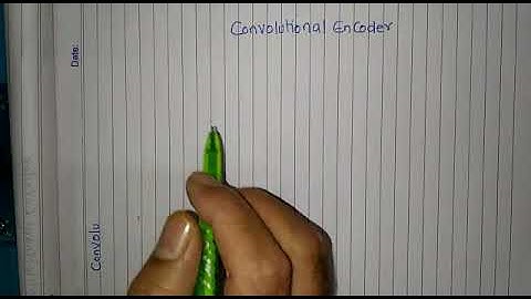 Design of convolutional Encoder Lecture 2