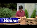 How to Build a Wood Lattice Fence | This Old House