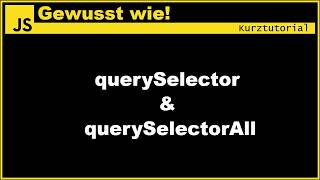 DOM manipulieren mit querySelector & querySelectorAll  | JS Tutorial Deutsch