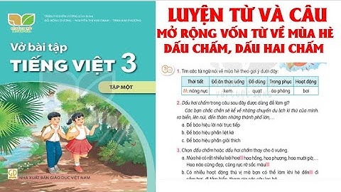 TIẾNG VIỆT LỚP  3:  LUYỆN TỪ VÀ CÂU: MỞ RỘNG VỐN TỪ VỀ MÙA HÈ. DẤU CHẤM, DẤU HAI CHÂM. SÁCH KẾT NỐI