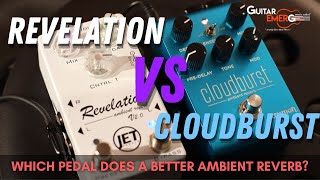 Jet Pedals Revelation Reverb VS Strymon Cloudburst (Which does a better ambient reverb?)