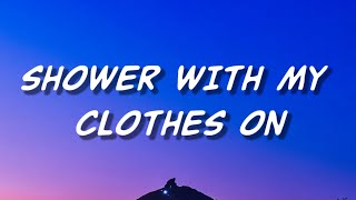 ASHE - SHOWER WITH MY CLOTHES ON ( LYRICS)