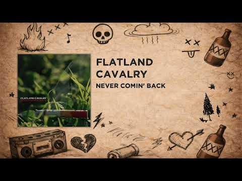 Flatland Cavalry - Never Comin' Back
